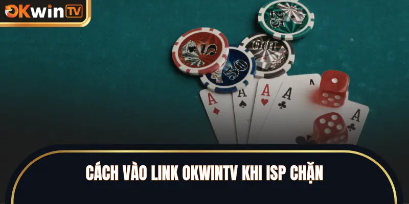 Cách vào link OKWINTV khi ISP chặn