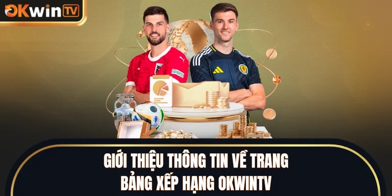 Giới thiệu thông tin về trang bảng xếp hạng OKWINTV