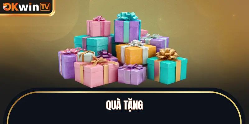 Quà Tặng - Cách Đổi Điểm / Nhận Quà Mới Nhất 2026 tại OKWINTV