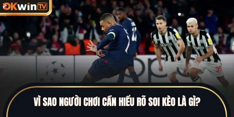 Vì sao người chơi cần hiểu rõ soi kèo là gì?
